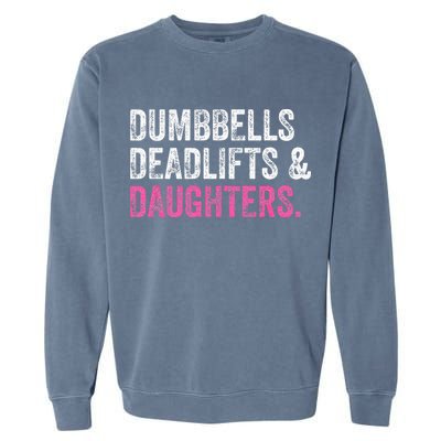 Dumbbells Deadlifts Daughters Funny Gym Workout Fathers Day Garment-Dyed Sweatshirt