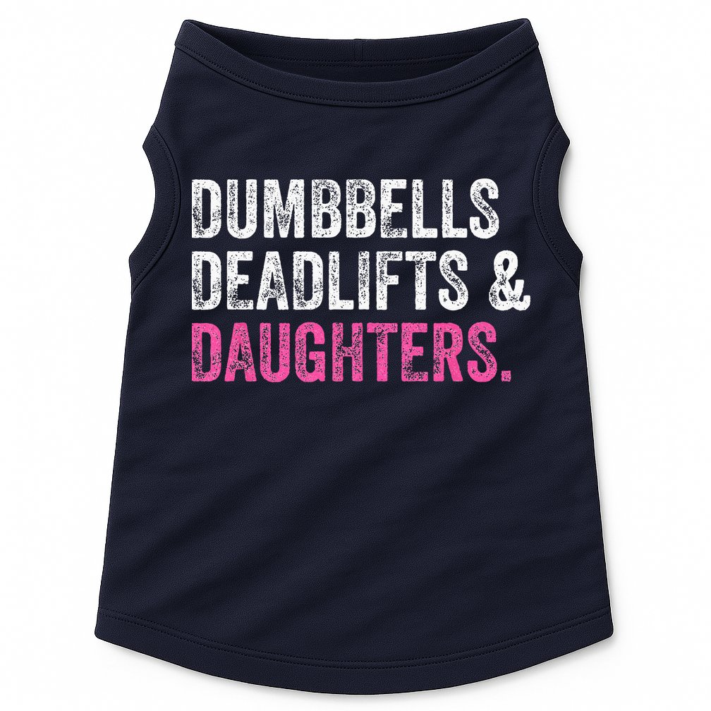 Dumbbells Deadlifts Daughters Funny Gym Workout Fathers Day Doggie Tank