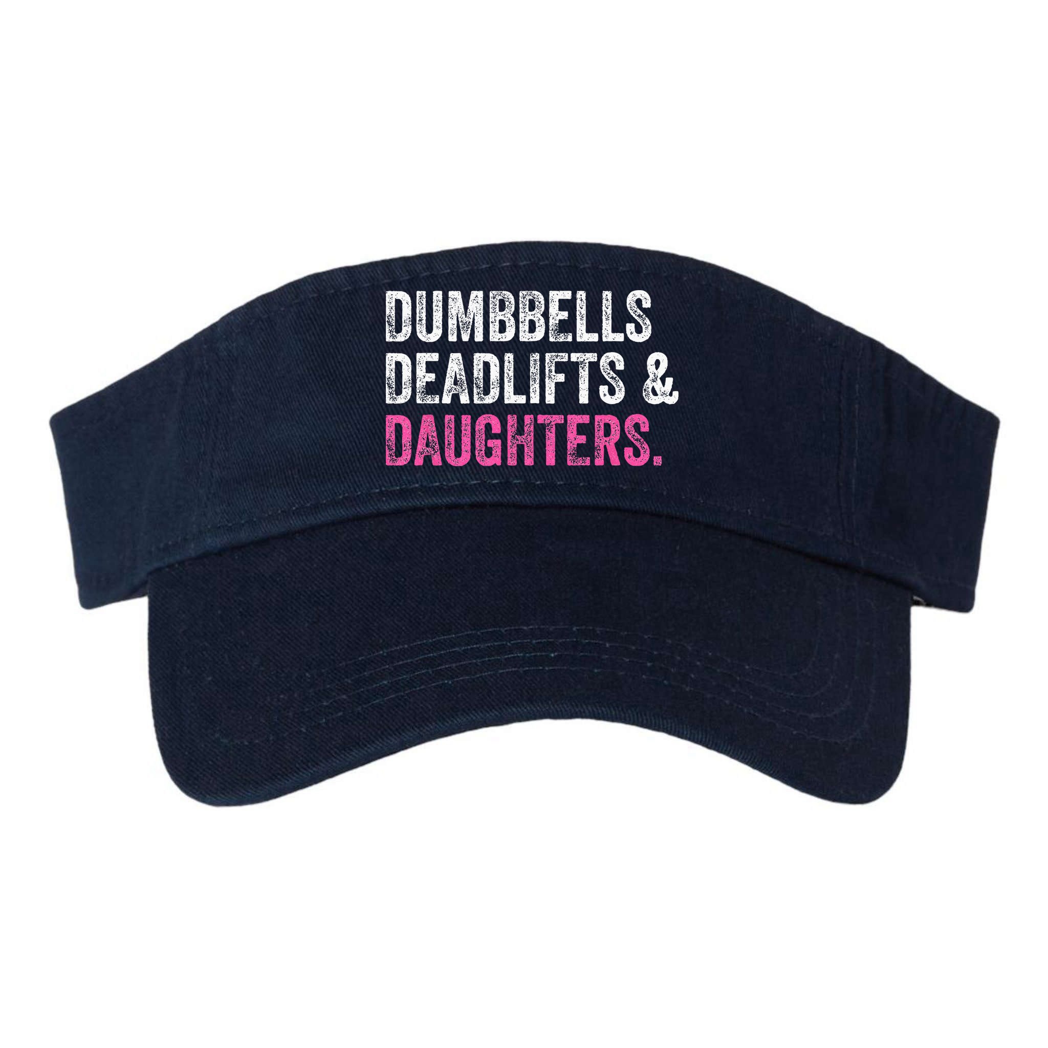 Dumbbells Deadlifts Daughters Funny Gym Workout Fathers Day Visor