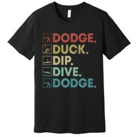 Dodge Duck Dip Dive Dodge Gaga Ball Kit Dodgeball Game Premium T-Shirt