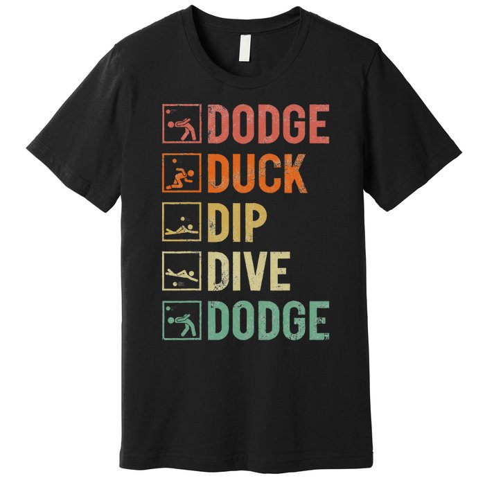 Dodge Duck Dip Dive Dodge Gaga Ball Kit Dodgeball Game Premium T-Shirt