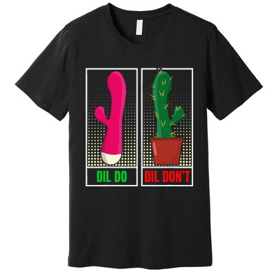 Dil Do Dil DonT Funny Inappropriate Premium T-Shirt