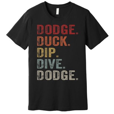 Dodge Duck Dip Dive Dodge Gaga Ball Vintage Dodgeball Premium T-Shirt