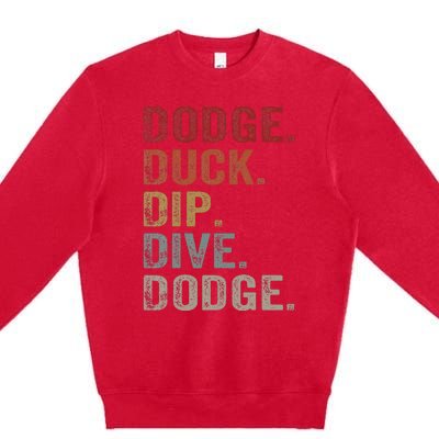 Dodge Duck Dip Dive Dodge Gaga Ball Vintage Dodgeball Premium Crewneck Sweatshirt