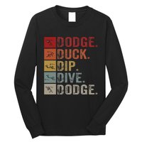 Duck Dip Dive I Ball Games I Funny Dodgeball Long Sleeve Shirt