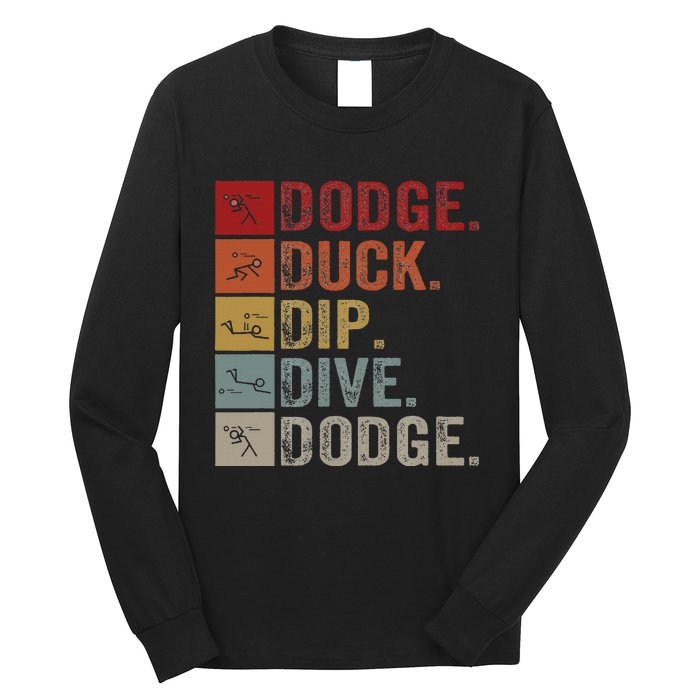 Duck Dip Dive I Ball Games I Funny Dodgeball Long Sleeve Shirt