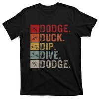 Duck Dip Dive I Ball Games I Funny Dodgeball T-Shirt