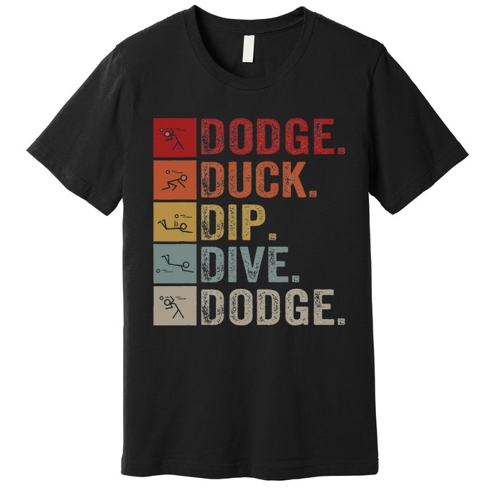 Duck Dip Dive I Ball Games I Funny Dodgeball Premium T-Shirt