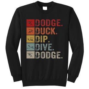 Duck Dip Dive I Ball Games I Funny Dodgeball Tall Sweatshirt