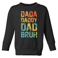 Dada Daddy Dad Bruh Fathers Day Vintage Funny Father Toddler Sweatshirt