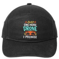 Drone Drones Drone Pilot Just One More Drone I Promise 7-Panel Snapback Hat