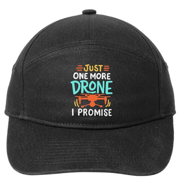Drone Drones Drone Pilot Just One More Drone I Promise 7-Panel Snapback Hat
