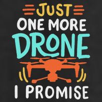 Drone Drones Drone Pilot Just One More Drone I Promise Trucker Hat