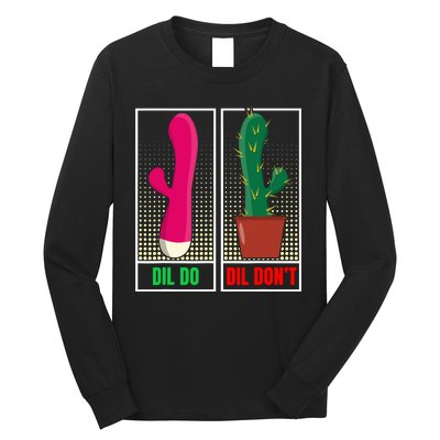 Dil Do Dil Dont Funny Inappropriate Long Sleeve Shirt