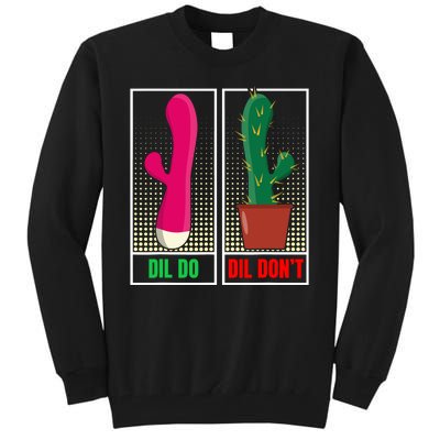 Dil Do Dil Dont Funny Inappropriate Tall Sweatshirt