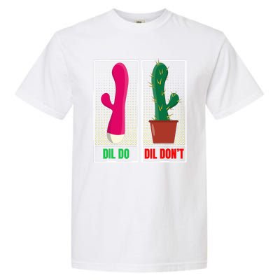 Dil Do Dil Dont Funny Inappropriate Garment-Dyed Heavyweight T-Shirt