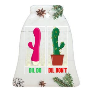 Dil Do Dil Dont Funny Inappropriate Ceramic Bell Ornament