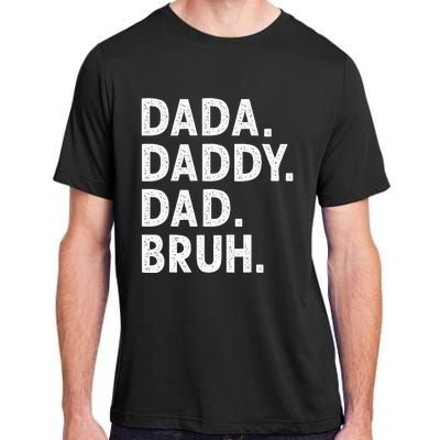 Dada Daddy Dad Bruh Funny Fathers Day Gift Adult ChromaSoft Performance T-Shirt