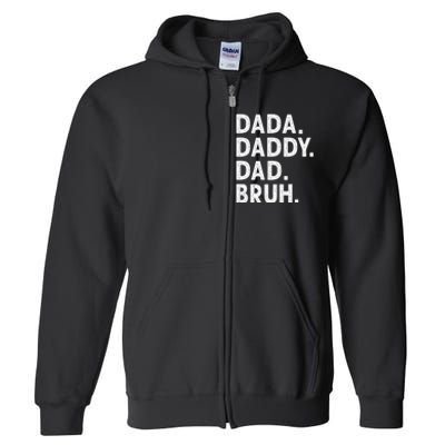 Dada Daddy Dad Bruh Funny Fathers Day Gift Full Zip Hoodie