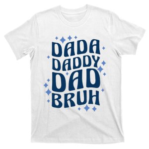 Dada Daddy Dad Bruh Fathers Day Groovy Funny Father Gifts T-Shirt