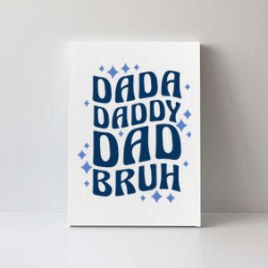 Dada Daddy Dad Bruh Fathers Day Groovy Funny Father Gifts Canvas