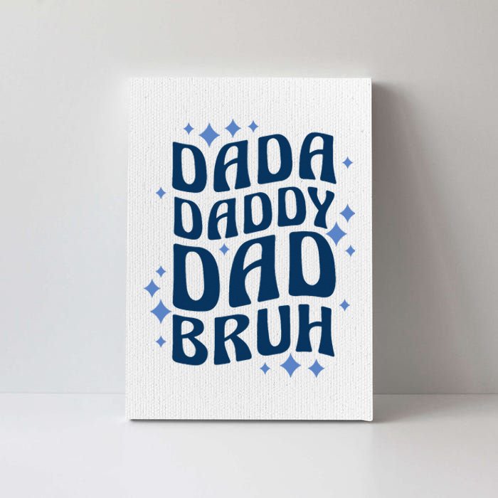 Dada Daddy Dad Bruh Fathers Day Groovy Funny Father Gifts Canvas