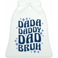 Dada Daddy Dad Bruh Fathers Day Groovy Funny Father Gifts Ceramic Bell Ornament