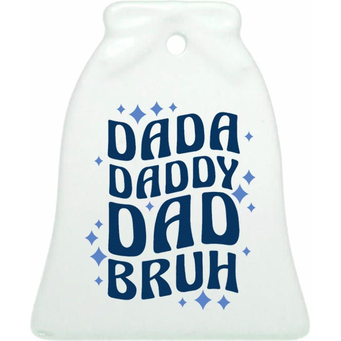 Dada Daddy Dad Bruh Fathers Day Groovy Funny Father Gifts Ceramic Bell Ornament