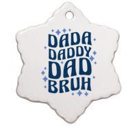 Dada Daddy Dad Bruh Fathers Day Groovy Funny Father Gifts Ceramic Star Ornament