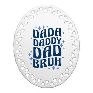 Dada Daddy Dad Bruh Fathers Day Groovy Funny Father Gifts Ceramic Oval Ornament