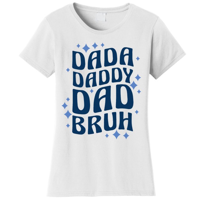 Dada Daddy Dad Bruh Fathers Day Groovy Funny Father Gifts Women's T-Shirt