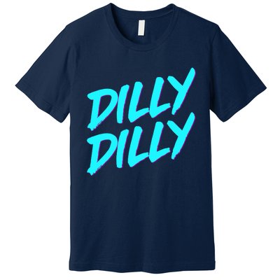 Dilly Dilly Drinking Beer Funny Beer Meme Quote Premium T-Shirt