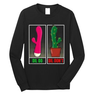 Dil Do Dil DonT Funny Inappropriate Long Sleeve Shirt