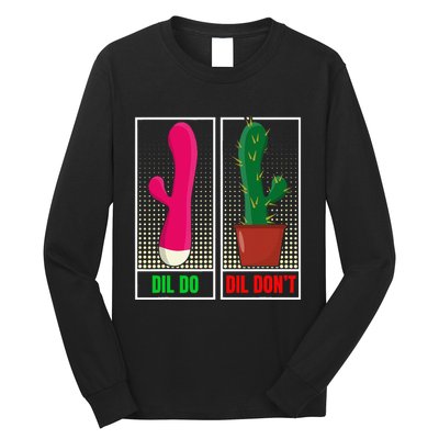 Dil Do Dil DonT Funny Inappropriate Long Sleeve Shirt