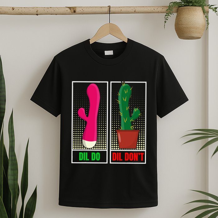 Dil Do Dil DonT Funny Inappropriate T-Shirt