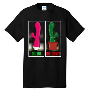 Dil Do Dil DonT Funny Inappropriate Tall T-Shirt