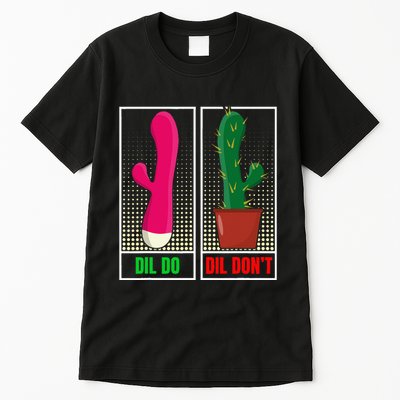 Dil Do Dil DonT Funny Inappropriate Tall T-Shirt