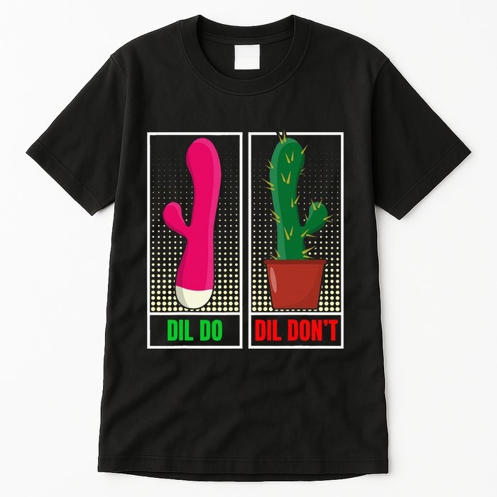 Dil Do Dil DonT Funny Inappropriate Tall T-Shirt
