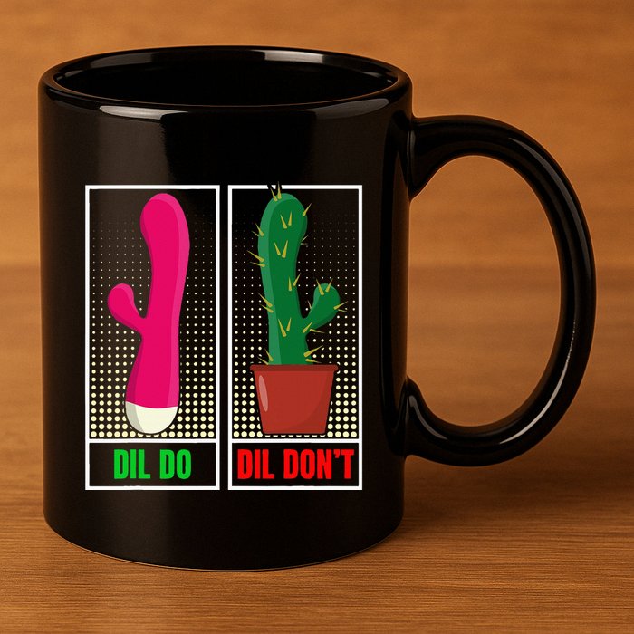 Dil Do Dil DonT Funny Inappropriate 11oz C Handle Ceramic Mug