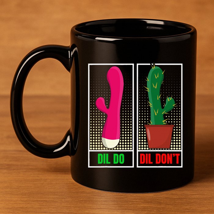 Dil Do Dil DonT Funny Inappropriate 11oz C Handle Ceramic Mug