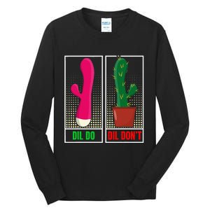 Dil Do Dil DonT Funny Inappropriate Tall Long Sleeve T-Shirt