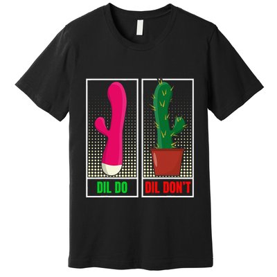 Dil Do Dil DonT Funny Inappropriate Premium T-Shirt