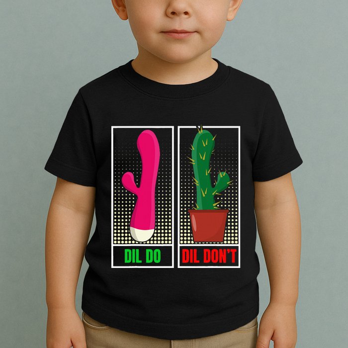 Dil Do Dil DonT Funny Inappropriate Toddler T-Shirt