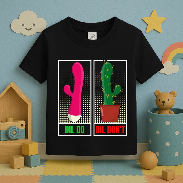 Dil Do Dil DonT Funny Inappropriate Toddler T-Shirt