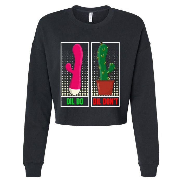 Dil Do Dil DonT Funny Inappropriate Cropped Pullover Crew