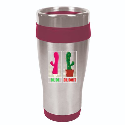 Dil Do Dil DonT Funny Inappropriate 16oz Travel Tumbler