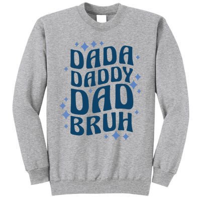 Dada Daddy Dad Bruh Fathers Day Groovy Funny Father Gifts Tall Sweatshirt