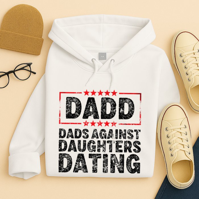 d.a.d.d. dadd dads against daughters dating Hoodie