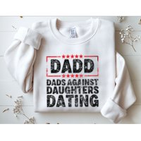 d.a.d.d. dadd dads against daughters dating Sweatshirt