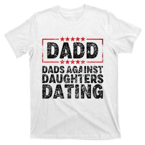 d.a.d.d. dadd dads against daughters dating T-Shirt